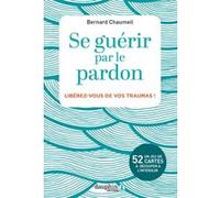 Se guérir par le pardon – Libérez-vous de vos traumas – Dauphin