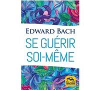 Se guérir soi-même Edward Bach (Auteur)
