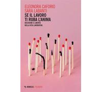 Se il lavoro ti ruba l'anima Decisione e libertà nella vita lavorativa - Eleonora Caforio - Mimesis Edizioni - ebook (ePub) - Livre