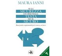 Se La Sicurezza Ce L'hai Nella Testa Sei Al Sicuro. Buone Pratiche Comportamentali Per La Sicurezza Sul Lavoro