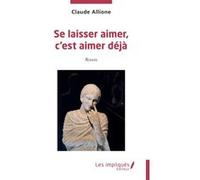 Se laisser aimer, c’est aimer déjà Claude Allione (Auteur)