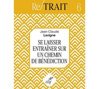 Se laisser entraîner sur un chemin de bénédiction