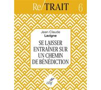 Se laisser entrainer sur un chemin de benediction - Jean-Claude Lavigne - Cerf - broché - Essai
