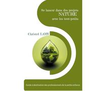 Se lancer dans des projets Nature avec les tout-petits: Guide à destination des professionnels de la petite enfance