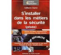 Se lancer dans les métiers de la sécurité (privée) Guillaume Duprez (Auteur)
