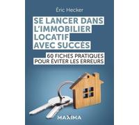 Se Lancer Dans L'immobilier Locatif Avec Succès - 60 Fiches Pratiques Pour Éviter Les Erreurs