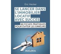 Se lancer dans l'immobilier locatif avec succès Eric Hecker (Auteur)