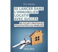 Se lancer dans l'immobilier locatif avec succès Eric Hecker (Auteur)