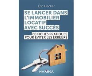 Se lancer dans l'immobilier locatif avec succès Eric Hecker (Auteur)