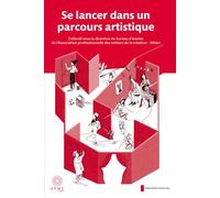 Se lancer dans un parcours artistique - Collectif - Impressions Nouvelles - broché - Essai
