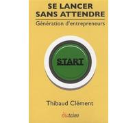 Se Lancer Sans Attendre - Génération D'entrepreneurs