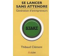 Se lancer sans attendre: Génération d'entrepreneurs