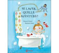 Se laver, quelle aventure ! - Benjamin Chaud - Cambourakis - broché - Album jeunesse dès 3 ans