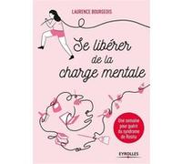 Se libérer de la charge mentale - Une semaine pour guérir du syndrome de Rosita Laurence Bourgeois (Auteur)