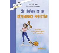Se libérer de la dépendance affective Prendre un nouveau départ en 5 semaines - Claude-Marc Aubry - Jouvence - broché - Guide