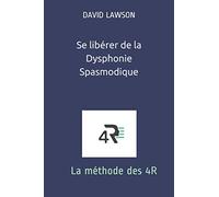 Se libérer de la Dysphonie Spasmodique: La méthode des 4R