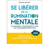 Se libérer de la rumination mentale Comprendre, transformer et agir sur vos pensées répétitives - Faustine Devynck - Dunod - broché - Guide
