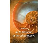Se libérer de la tristesse et des idéees noires