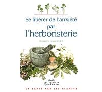 Se libérer de l'anxiété par l'herboristerie Daniel Lamarre (Auteur)