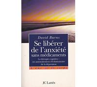 Se libérer de l'anxiété sans médicaments. La Théorie cognitive : un autotraitement révolutionnaire de la dépression
