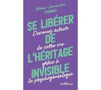 Se libérer de l'héritage invisible: Devenez acteur de votre vie grâce à la psychogénéalogie
