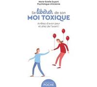 Marie-Estelle Dupont – Se libérer de son moi toxique – Arrêtez d'avoir peur et allez de l'avant !