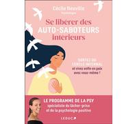 Se libérer des auto-saboteurs intérieurs Sortez du cercle infernal et vivez enfin en paix avec vous-même ! - Cécile Neuville - Leduc S. - broché - Guide