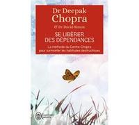 Se libérer des dépendances Deepak Chopra (Auteur), David Simon (Auteur), Olivier Clerc (Traduction)