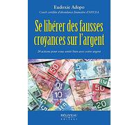 Se libérer des fausses croyances sur l'argent - 24 actions pour vous sentir bien avec votre argent
