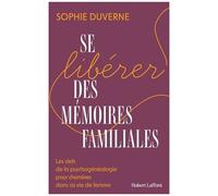 Se libérer des mémoires familiales – Les clefs de la psychogénéalogie – Éditions Robert Laffont