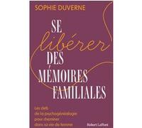 Se libérer des mémoires familiales Sophie Duverne (Auteur)