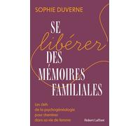 Se libérer des mémoires familiales - Sophie Duverne - Robert Laffont - broché - Guide