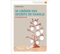 Se libérer des secrets de famille Juliette Allais (Auteur)