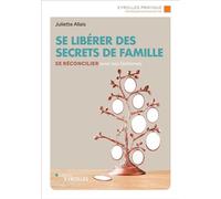 Se libérer des secrets de famille – Se réconcilier avec ses fantômes – Groupe Eyrolles