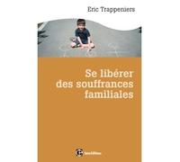 Se libérer des souffrances familiales - Eric Trappeniers - Intereditions - broché - Guide