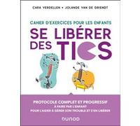 Se libérer des Tics - Cahier d'exercices pour les enfants Cara Verdellen (Auteur), Jolande Van de Griendt (Auteur)