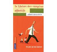 Se libérer des vampires affectifs: Ces gens qui nous épuisent