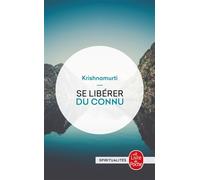 Se libérer du connu - Jiddu Krishnamurti - Lgf - Poche - Etude