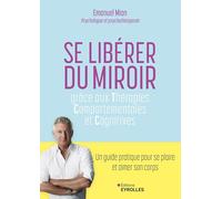 Se libérer du miroir: Grâce aux thérapies comportementales et cognitives