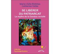 Se libérer du patriarcat - Le mythe de la Genèse revisité - Marie-Odile Brêthes - Oriane Eds - broché - Guide