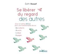 Se libérer du regard des autres: Avec la matrice B.O.L.E pour une transformation de soi