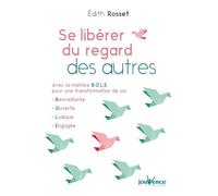 Se libérer du regard des autres: Avec la matrice B.O.L.E pour une transformation de soi