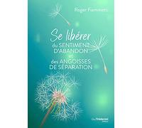 Se Libérer Du Sentiment D'abandon Et Des Angoisses De Séparation