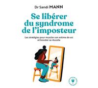 Se libérer du syndrome de l'imposteur Les stratégies pour muscler son estime de soi et booster sa réussite - Sandi Mann - Marabout - Poche - Guide