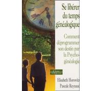 Se libérer du temps généalogique : Comment déprogrammer son destin par la psychogénéalogie