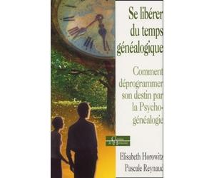 Se libérer du temps généalogique : Comment déprogrammer son destin par la psychogénéalogie