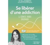 Se libérer d'une addiction - 6 séances audio d'hypnose Dina Roberts (Auteur)