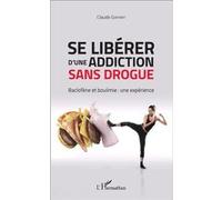 Claude Goffart – Se libérer d'une addiction sans drogue – Baclofène et boulimie – Broché