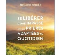 Se libérer d'une impasse avec des prières adaptées au quotidien