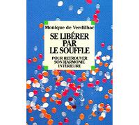 Se libérer par le souffle: Pour retrouver son harmonie intérieure